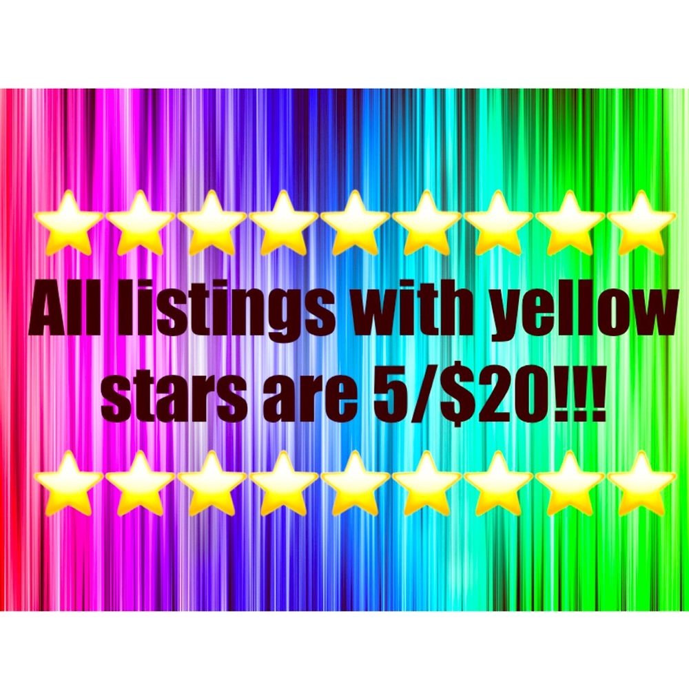 All listings with yellow stars are 5/$20!!!